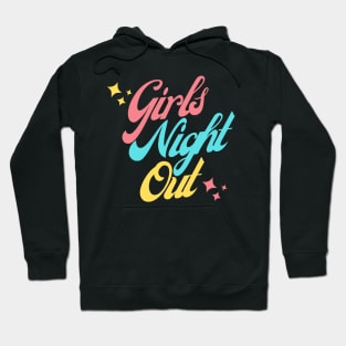 Girls Night Out. Fun Design For Weekends. Hoodie